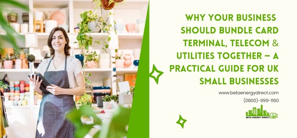 Why Your Business Should Bundle Card Terminal, Telecom & Utilities Together