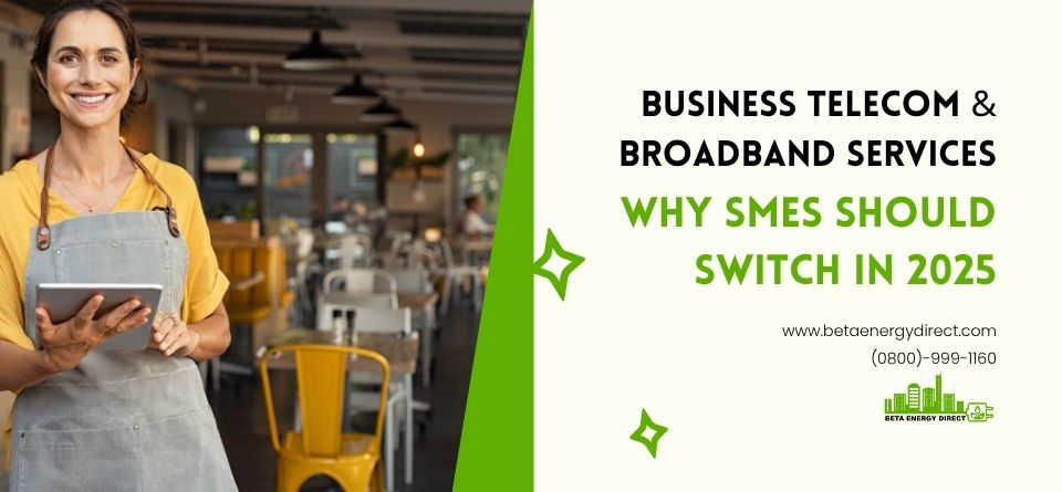 Business Telecom & Broadband Services: Why SMEs Should Switch in 2025