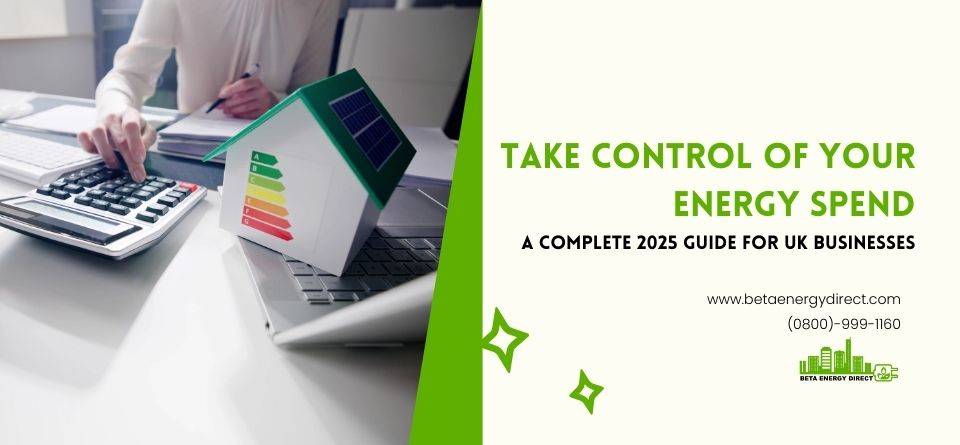 Take Control of Your Energy Spend: A Complete 2025 Guide for UK Businesses