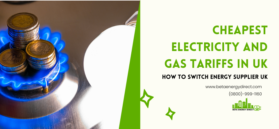 ind the cheapest electricity and gas tariffs in the UK for your business. Learn how to switch energy supplier easily and cut costs. Call (0800) 999-1160.