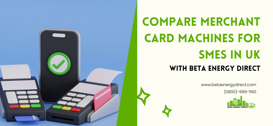 Compare merchant card machines for UK SMEs with competitive rates and flexible payment solutions
