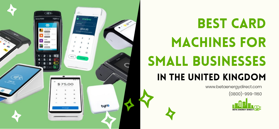 Discover the best card machines for small businesses in the UK. Compare top providers, reduce fees, and boost sales with Beta Energy Direct.