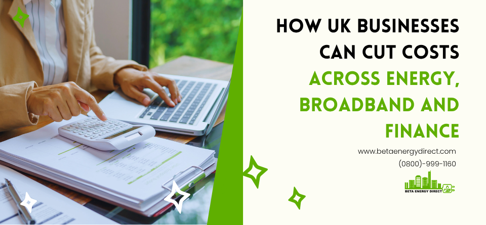 How UK SMEs Can Cut Costs Across Energy, Broadband and Finance