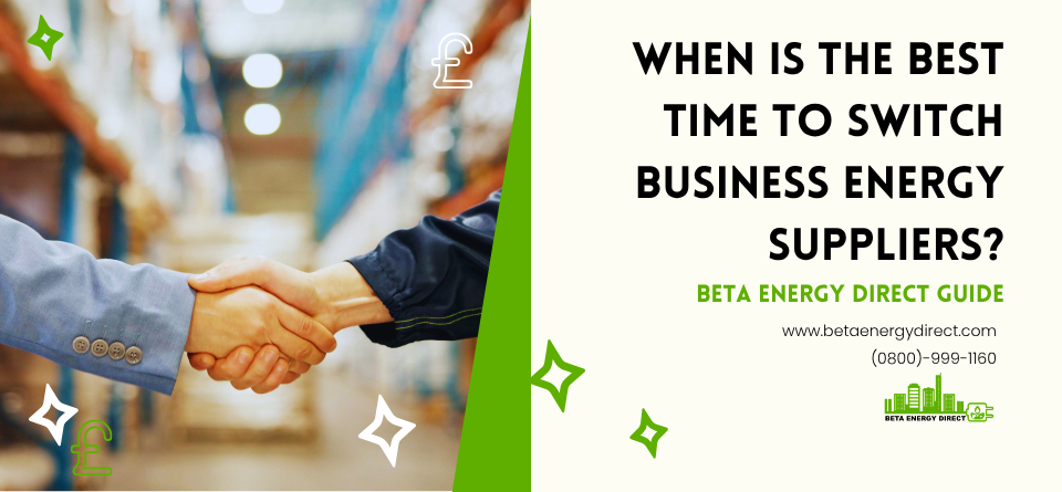When Is the Best Time to Switch Business Energy Suppliers? | Guide by Beta Energy Direct
